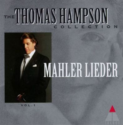 The Thomas Hampson Collection, Mahler Lieder, Volume 1