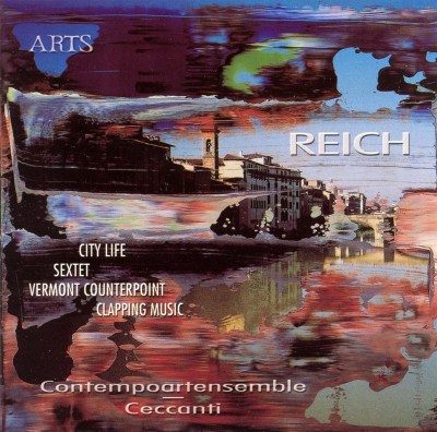 Steve Reich: City Life; Sextet; Vermont Counterpoint; Clapping Music
