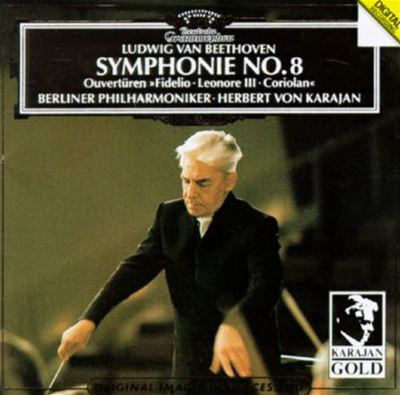 Beethoven: Symphonie No. 8; Ouvertüren Fidelio, Leonore III, Coriolan