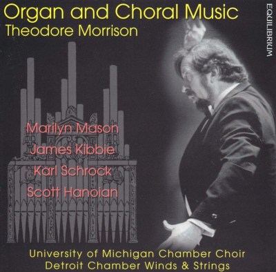Organ and Choral Music by Theodore Morrison