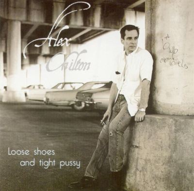 Alex Chilton: Loose Shoes and Tracks & Reviews | AllMusic