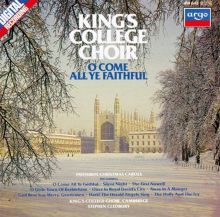O Come All Ye Faithful: Christmas Carols at King's College, Cambridge