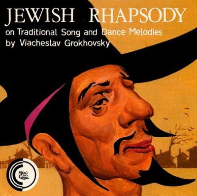 Viacheslav Grokhovsky: Jewish Rhapsody On Traditional Song And Dance Melodies For Violin And Orchestra
