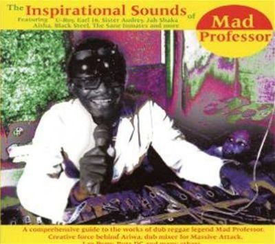 The Inspirational Sounds of Mad Professor