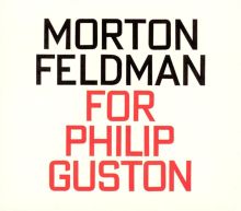 Morton Feldman: For Philip Guston