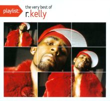 Playlist: The Very Best of R. Kelly