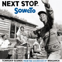 Next Stop Soweto, Vol. 1: Township Sounds from the Golden Age of Mbaqanga