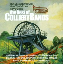 The Music Lives On: Now the Mines Have Gone - The Best of Colliery Bands