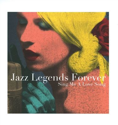 Jazz Legends Forever: Sing Me A Love Song