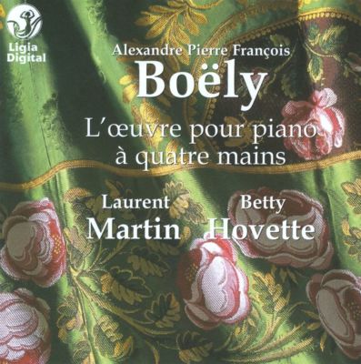 Alexandre Pierre François Boëly: L'oeuvre pour piano à quatre mains
