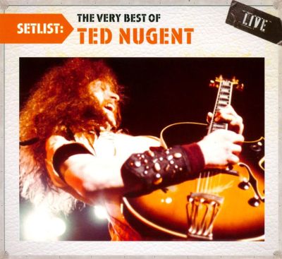 Setlist: The Very Best of Ted Nugent Live