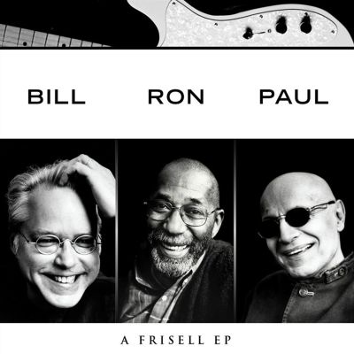 Bill Frisell, Ron Carter, Paul Motianl: A Frisell EP