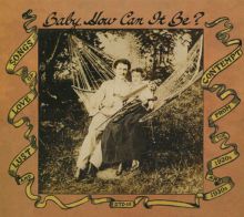 Baby, How Can It Be? Songs of Love, Lust and Contempt from the 1920s and 1930s