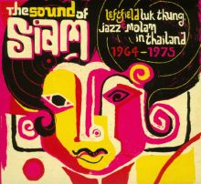 The Sound of Siam: Leftfield Luk Thung, Jazz & Molam in Thailand 1964-1975