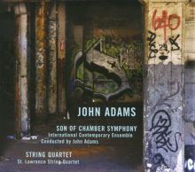 John Adams: Son of Chamber Symphony; String Quartet