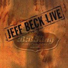 Jeff Beck Live: B.B. King's Blues Club & Grill, New York