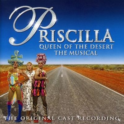 Priscilla Queen of the Desert: The Musical [Original Australian Cast]