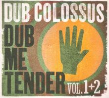 Album cover for Dub Me Tender, Vols. 1 & 2 by Dub Colossus