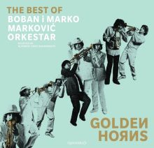 Golden Horns: Best of Boban & Marko Markovic Orkesta
