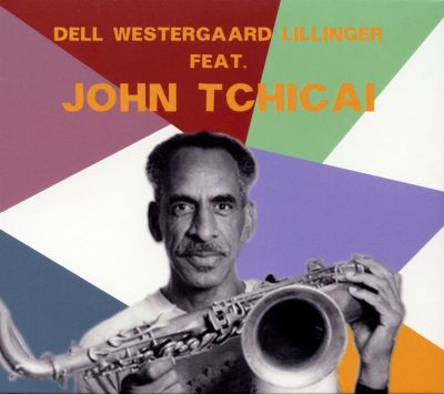 Dell Westergaard Lillinger Feat. John Tchicai