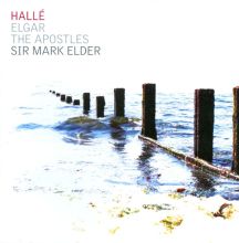 Album cover for Elgar: The Apostles by Mark Elder / Hallé Choir / Hallé Choir and Orchestra / Hallé Orchestra