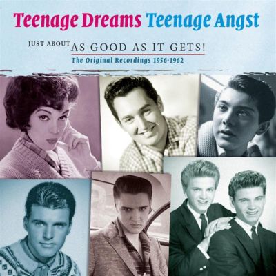 Teenage Dreams, Teenage Angst, Just About As Good As It Gets