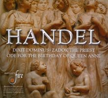 Album cover for Handel: Dixit Dominus; Ode for the Birthday of Queen Anne; Zadok the Priest by Apollo's Fire / Jeannette Sorrell