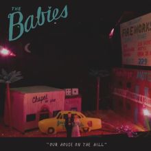Album cover for Our House on the Hill by The Babies