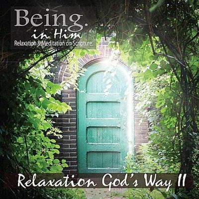 Being in Him: Relaxation God's Way, Vol. 2