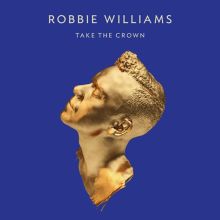 Album cover for Take the Crown by Robbie Williams