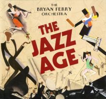 Album cover for The Jazz Age by The Bryan Ferry Orchestra / Bryan Ferry