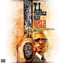 Album cover for Trouble Man: Heavy Is the Head by T.I.
