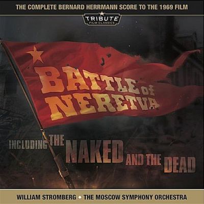 Bernard Herrmann: Battle of Neretva; The Naked & Dead