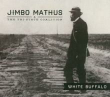 Album cover for White Buffalo by Jimbo Mathus / Jimbo Mathus & the Tri-State Coalition