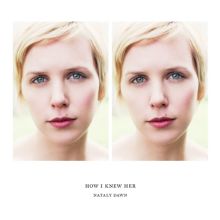 Album cover for How I Knew Her by Nataly Dawn