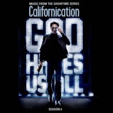 Album cover for Californication, Season 6: Music from the Showtime Series by Original TV Soundtrack