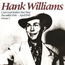 I Ain't Got Nothin But Time (December 1946-April 1947)