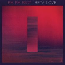 Album cover for Beta Love by Ra Ra Riot