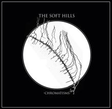 Album cover for Chromatisms by The Soft Hills