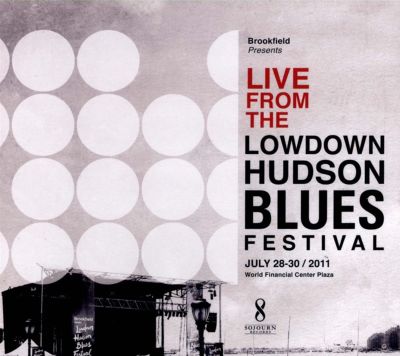 Live From The Lowdown Hudson Blues Festival July 28-30, 2011