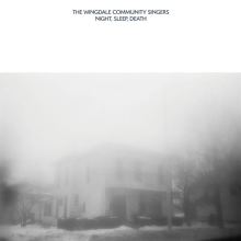 Album cover for Night, Sleep, Death by Wingdale Community Singers