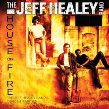 Album cover for House on Fire: Demos & Rarities by Jeff Healey / The Jeff Healey Band