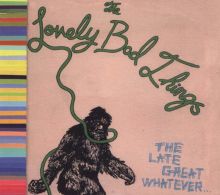 Album cover for The Late Great Whatever by The Lovely Bad Things