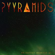 Album cover for Brightest Darkest Day by Pyyramids