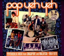 Pop Yeh Yeh: Psychedelic Rock from Singapore and Malaysia: 1964-1970: Vol. 1