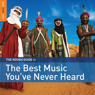 The Rough Guide to the Best Music You've Never Heard