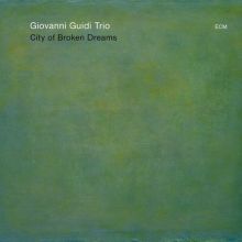 Album cover for City of Broken Dreams by Giovanni Guidi / Giovanni Guidi Trio
