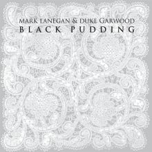 Album cover for Black Pudding by Duke Garwood / Mark Lanegan