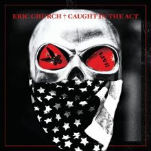Album cover for Caught in the Act: Live by Eric Church