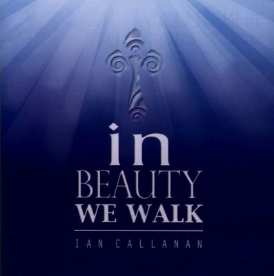 In Beauty We Walk by Ian Callanan